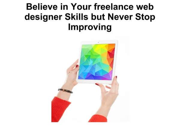 Believe in Your freelance web designer Skills but Never Stop Improving