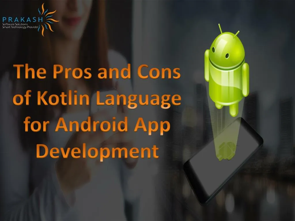 the pros and cons of kotlin language for android