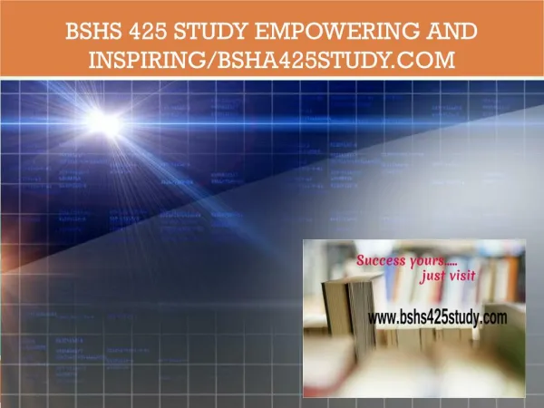 bshs 425 study Empowering and Inspiring/bsha425study.com