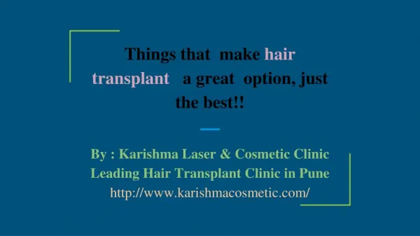 Things that make hair transplant a great option, just the best!!