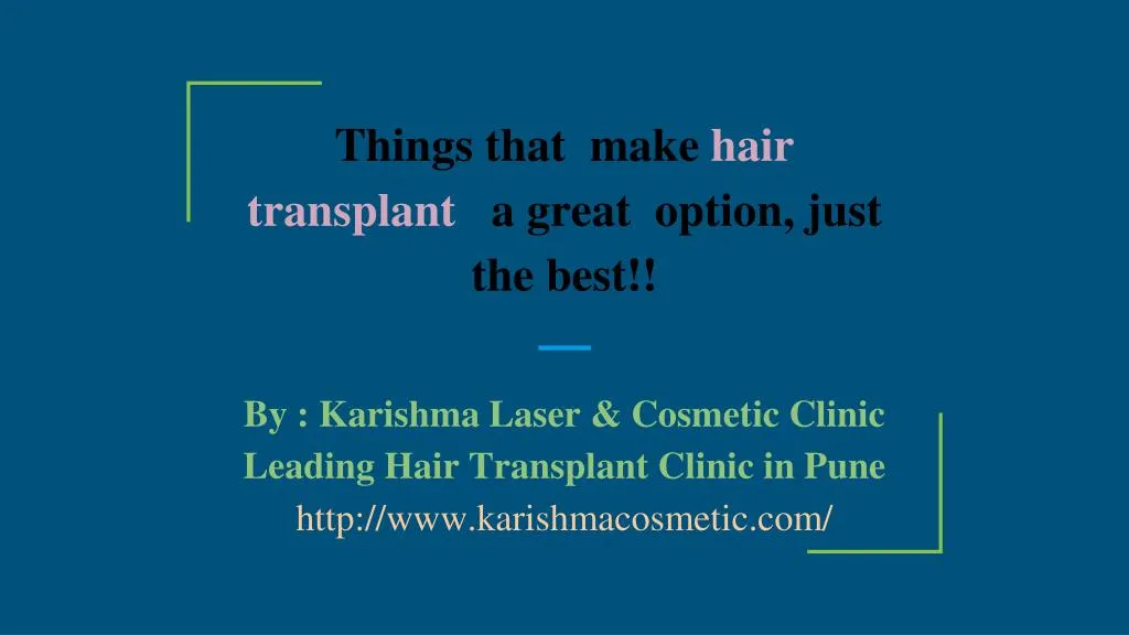 things that make hair transplant a great option just the best