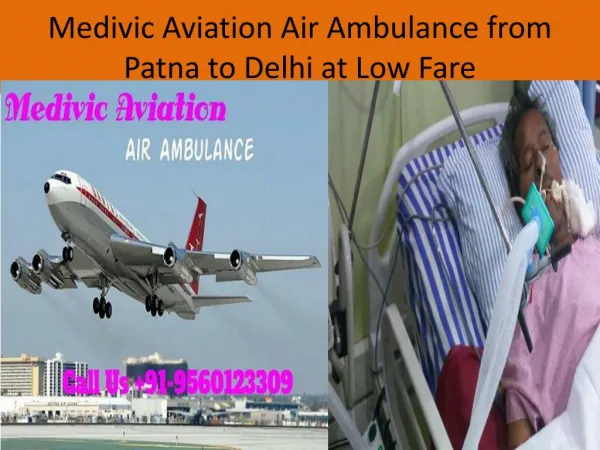 Medivic Aviation Air Ambulance cost from Patna to Delhi Very Low