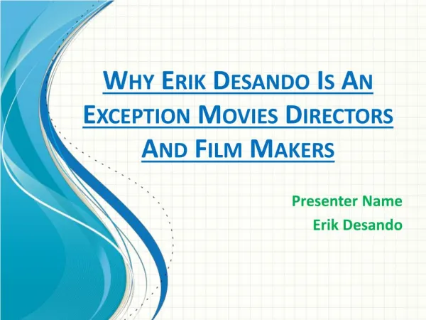 Why Erik Desando Is An Exception Movies Directors And Film Makers