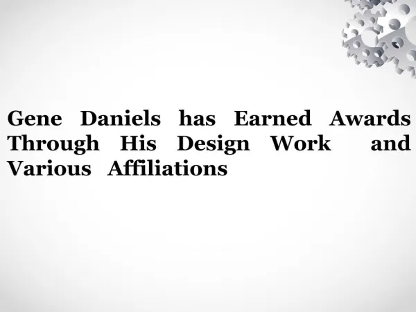 Gene Daniels has Earned Awards Through His Design Work and Various Affiliations