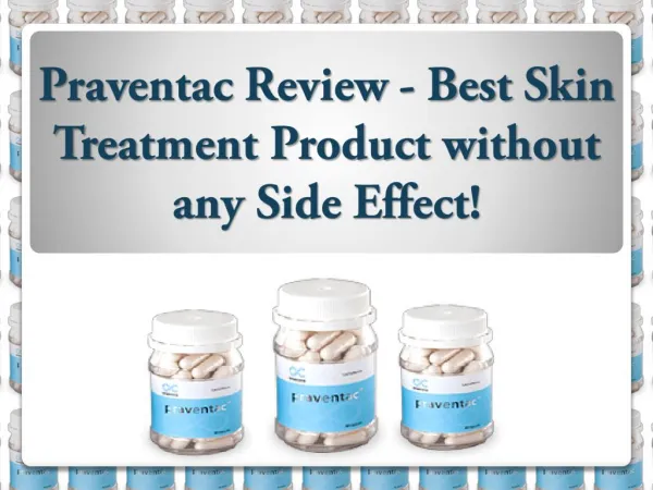 Praventac Review - Best Skin Treatment Product without any Side Effect!