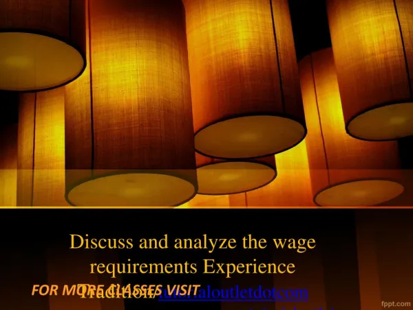 Discuss and analyze the wage requirements Experience Tradition/tutorialoutletdotcom