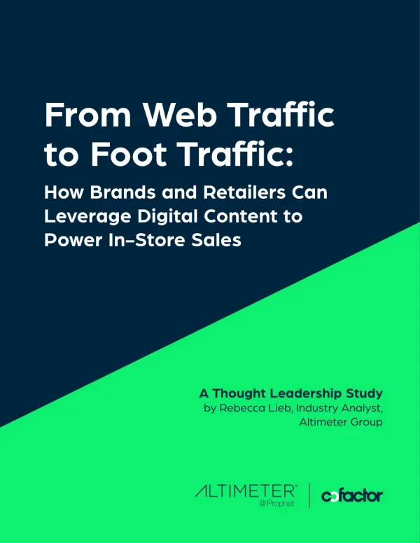 From Web Traffic to Foot Traffic: How Brands & Retailers Can Leverage Digital Content to Power In-Store Sales