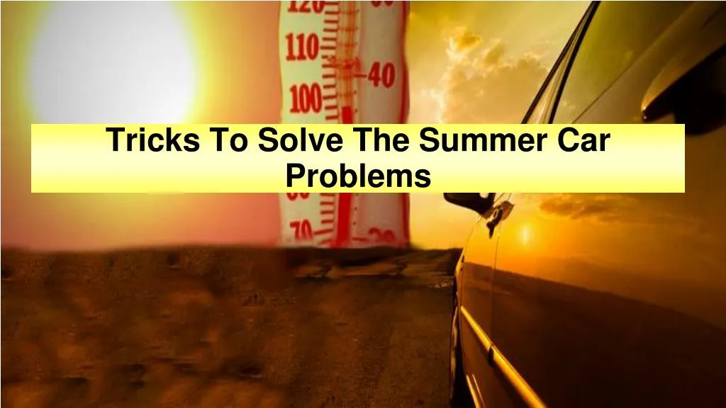 tricks to solve the summer car problems