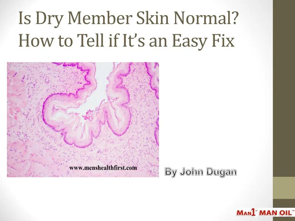 is dry member skin normal how to tell if it s an easy fix