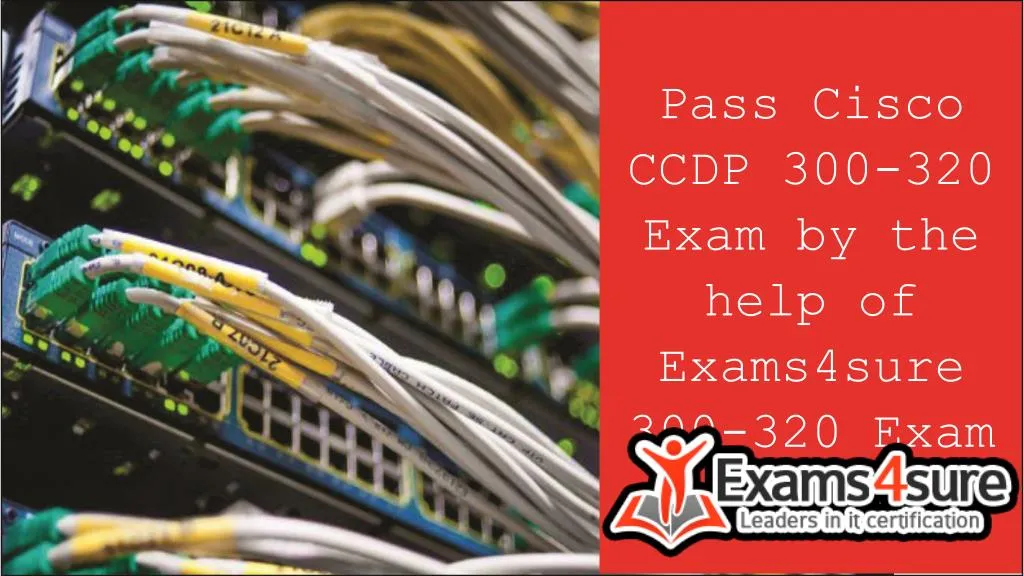 pass cisco ccdp 300 320 exam by the help