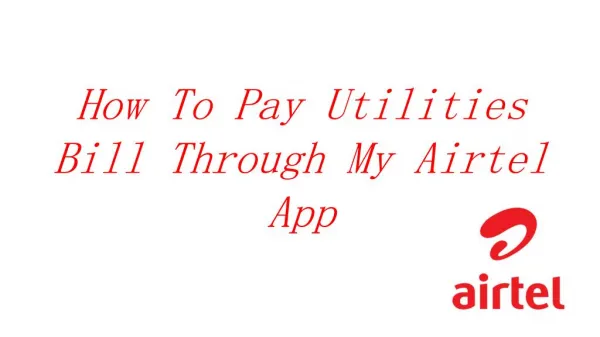 How to Pay Utilities Bill through My Airtel App