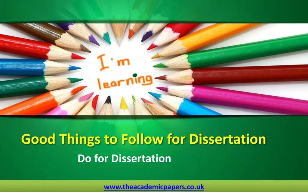 good things to follow for dissertation