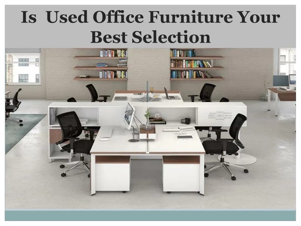 is used office furniture your best selection