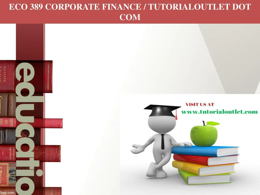 eco 389 corporate finance tutorialoutlet dot com