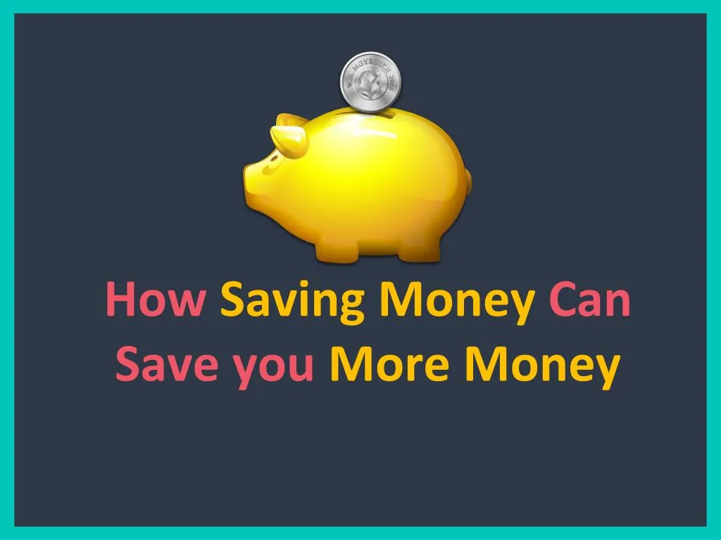 how saving money can save you more money