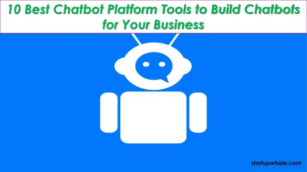 10 Best Chatbot Platform Tools to Build Chatbots for Your Business