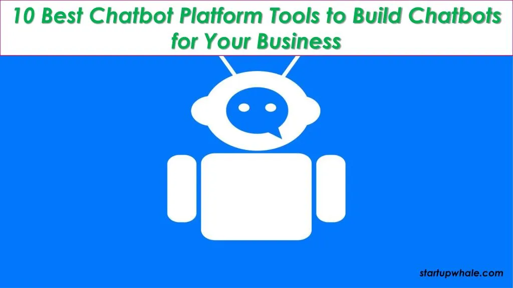 10 best chatbot platform tools to build chatbots
