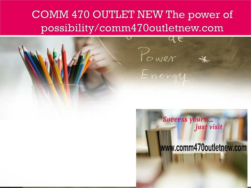 comm 470 outlet new the power of possibility comm470outletnew com