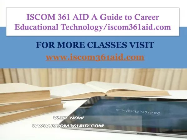 ISCOM 361 AID A Guide to Career Educational Technology/iscom361aid.com