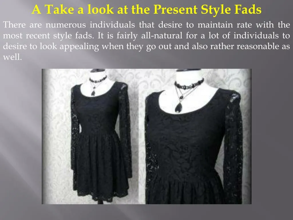 a take a look at the present style fads there