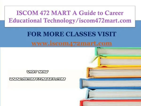 ISCOM 472 MART A Guide to Career Educational Technology/iscom472mart.com