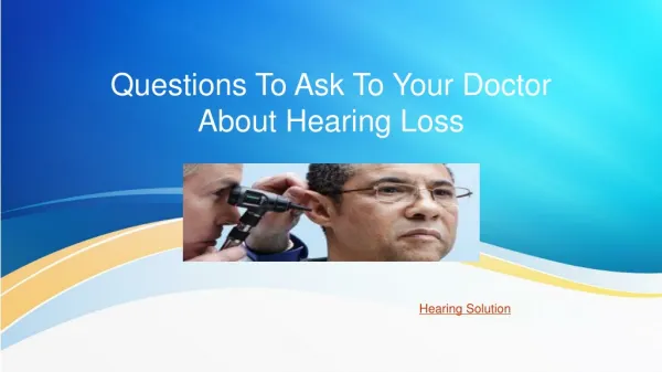 Question to ask to your doctor about hearing loss