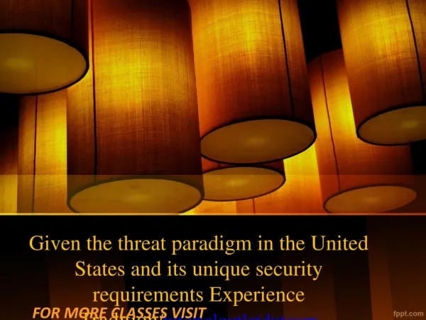 Given the threat paradigm in the United States and its unique security requirements Experience Tradition/tutorialoutletd