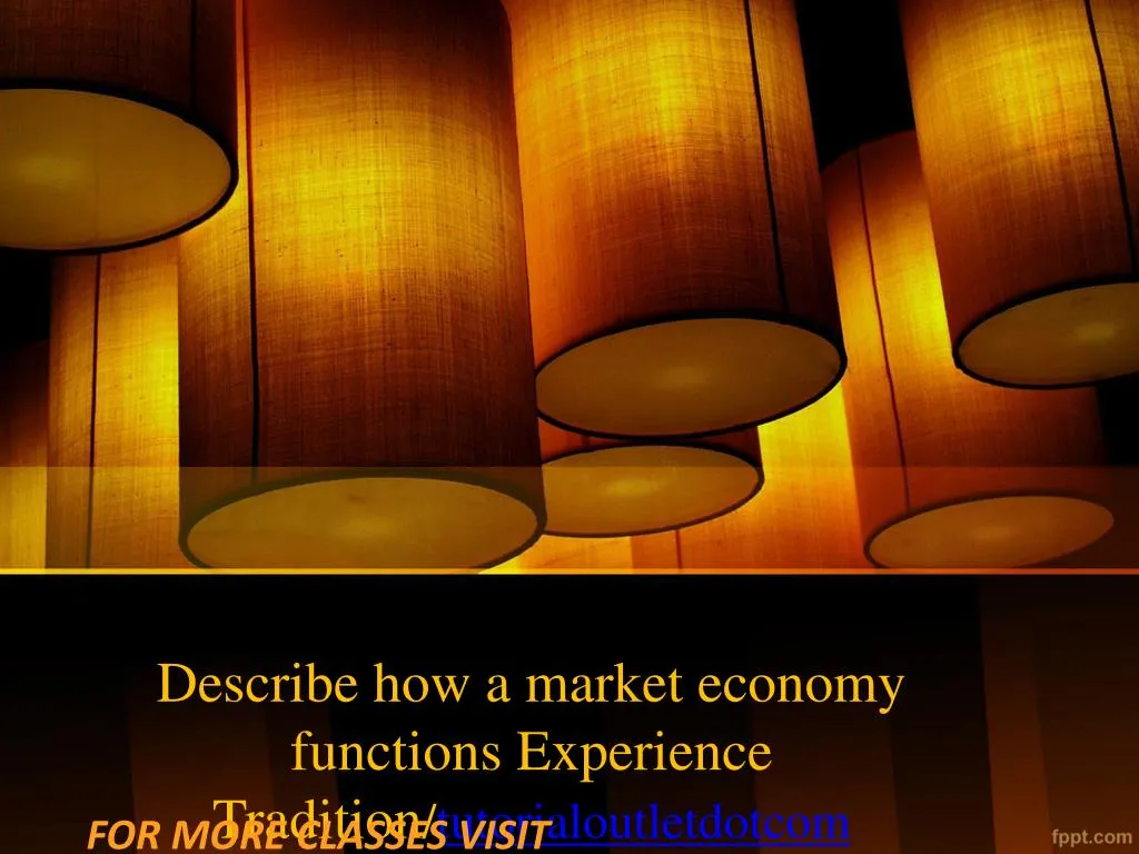 describe how a market economy functions experience tradition tutorialoutletdotcom