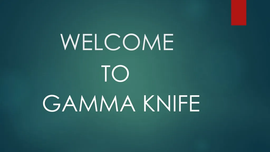 welcome to gamma knife