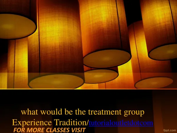 what would be the treatment group Experience Tradition/tutorialoutletdotcom