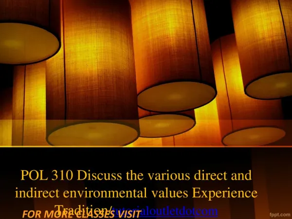 POL 310 Discuss the various direct and indirect environmental values Experience Tradition/tutorialoutletdotcom