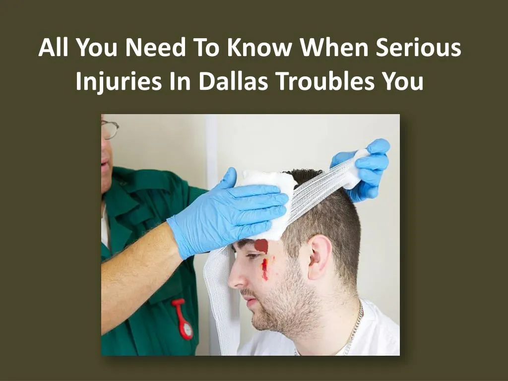 all you need to know when serious injuries in dallas troubles you