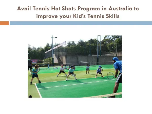 Avail Tennis Hot Shots Program in Australia to improve your Kid’s Tennis Skills