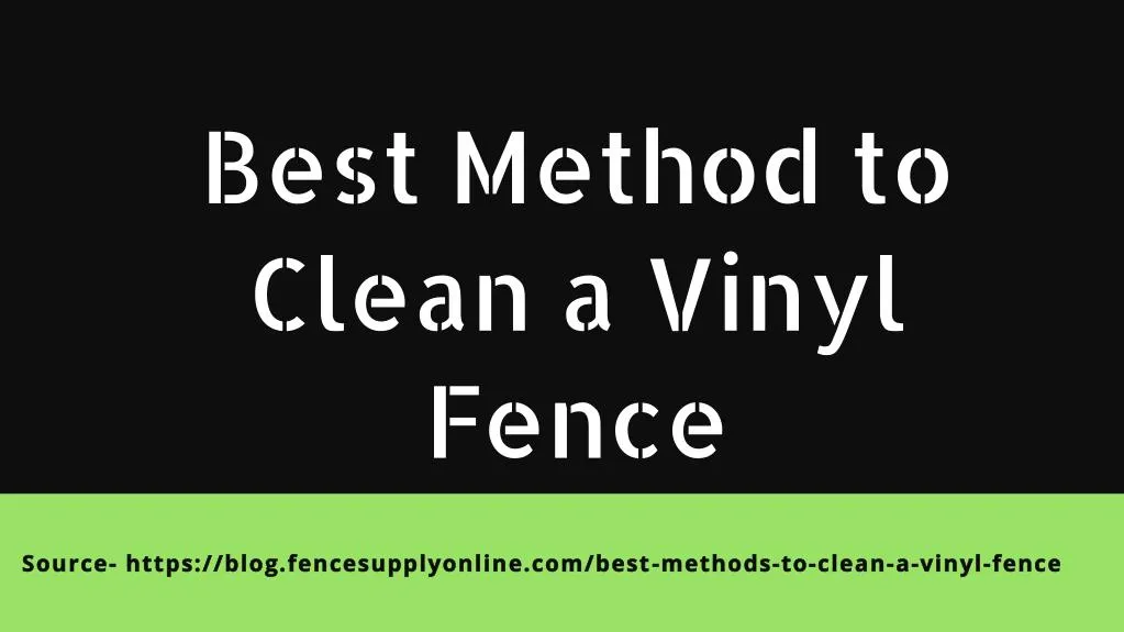 best method to clean a viny l fence