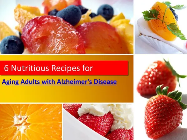 6 Nutritious Recipes for Aging Adults with Alzheimer’s Disease