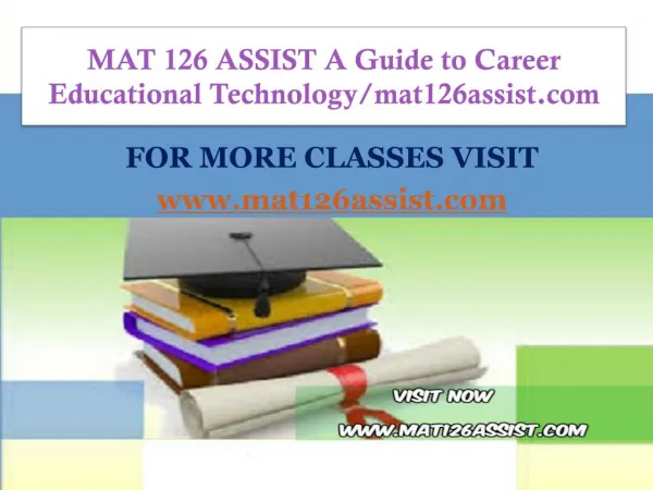 MAT 126 ASSIST A Guide to Career Educational Technology/mat126assist.com