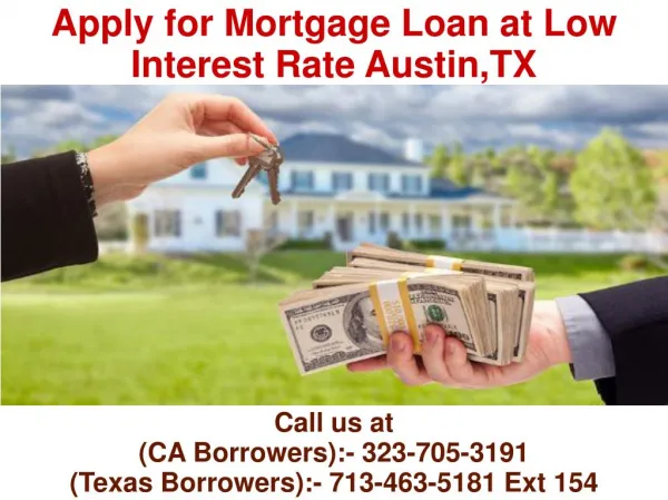 Apply For Mortgage Loan At Low Interest Rate Austin TX @ 713-463-5181 Ext 154