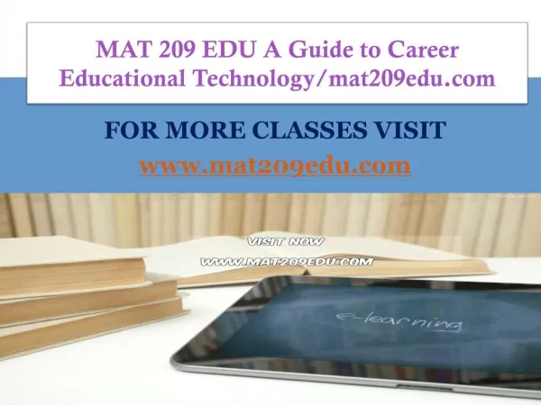 MAT 209 EDU A Guide to Career Educational Technology/mat209edu.com