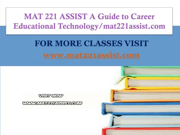 MAT 221 ASSIST A Guide to Career Educational Technology/mat221assist.com