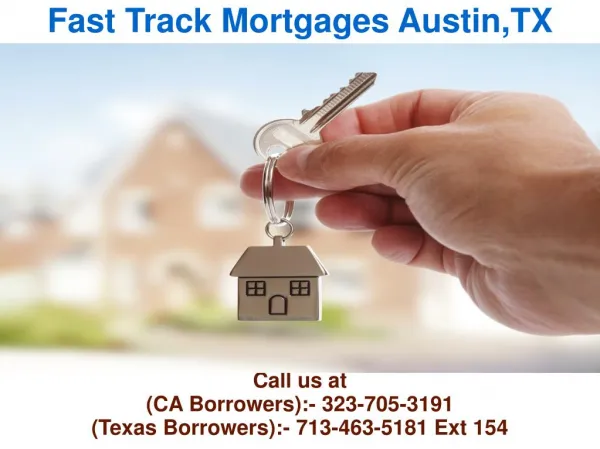 Fast Track Mortgages Austin TX @ 713-463-5181 Ext 154