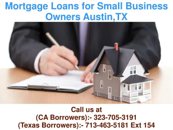 Mortgage Loans for Small Business Owners Austin,TX @ 713-463-5181 Ext 154
