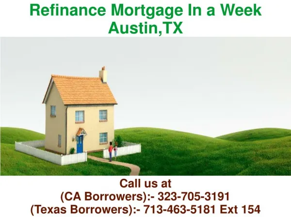 Refinance Mortgage In a Week Austin TX @ 713-463-5181 Ext 154