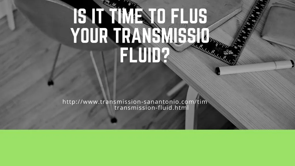 is it time to flus your transmissio fluid