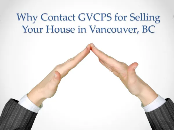Why Contact GVCPS for Selling Your House in Vancouver, BC