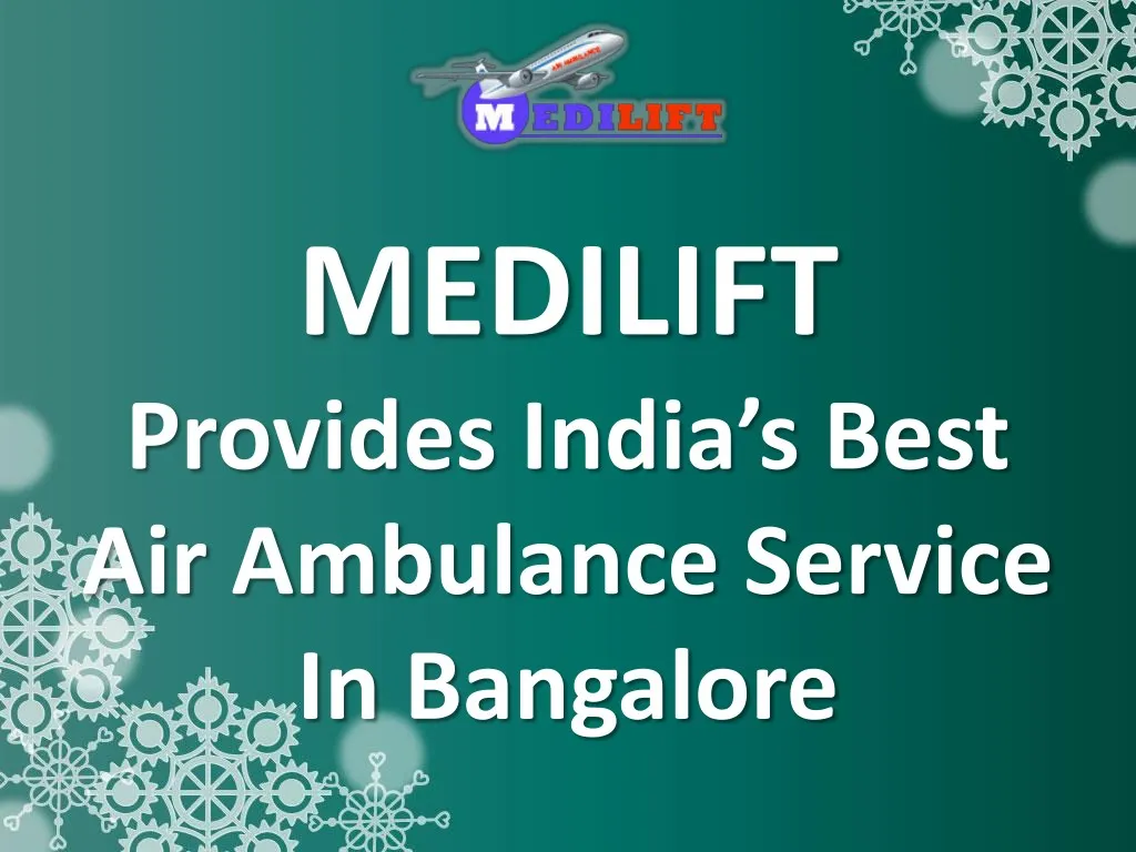 medilift provides india s best air ambulance