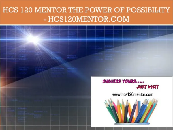 HCS 120 MENTOR The power of possibility /hcs120mentor.com