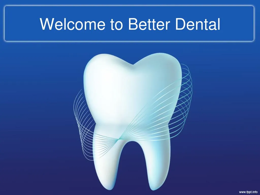 welcome to better dental