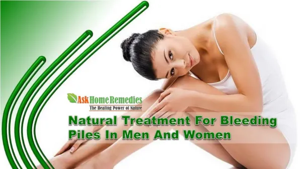 Natural Treatment For Bleeding Piles In Men And Women