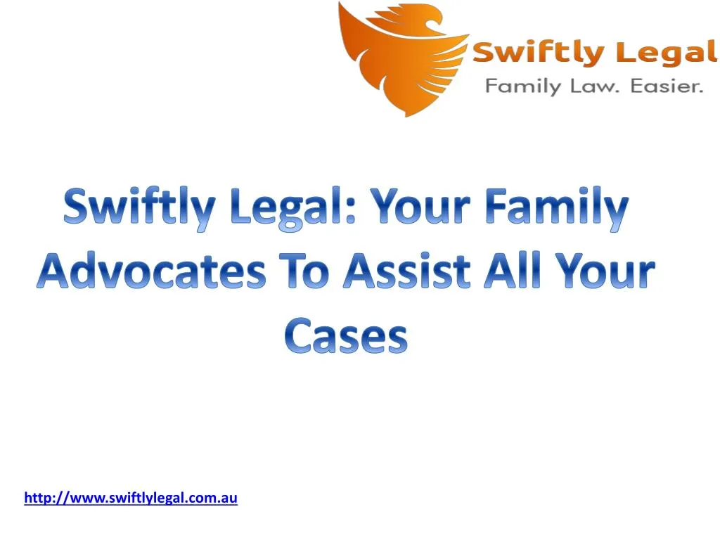 swiftly legal your family advocates to assist