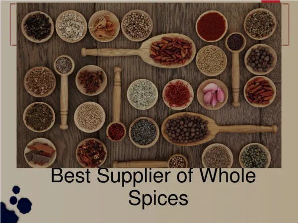 Best Supplier of Whole Spices